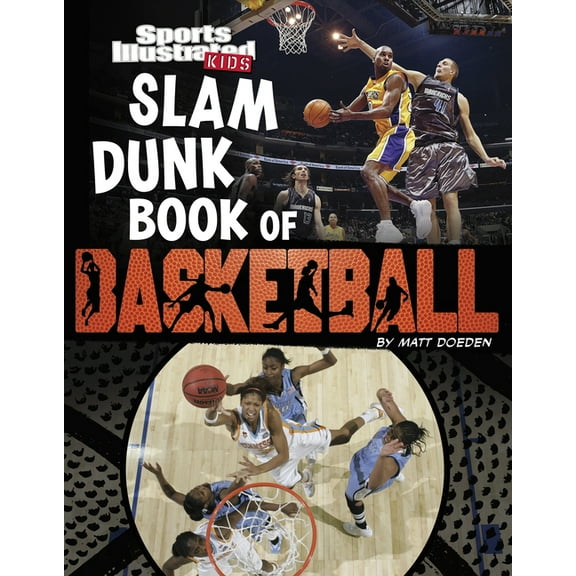 Sports Illustrated Kids: Ball Sports Illustrated Kids: Slam Dunk Book of Basketball, (Paperback)