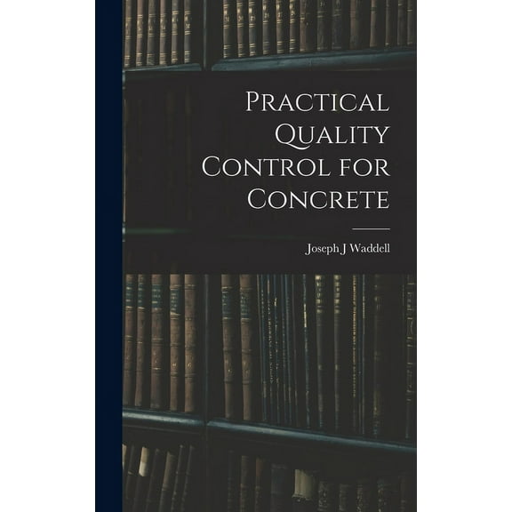 Practical Quality Control for Concrete, (Hardcover)