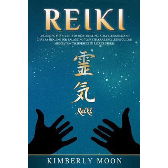 Pre-Owned Reiki: Unlocking the Secrets of Reiki Healing Aura Cleansing and Chakra Healing for Balancing Your Chakras, Including Guided (Paperback) 1796889555 9781796889550