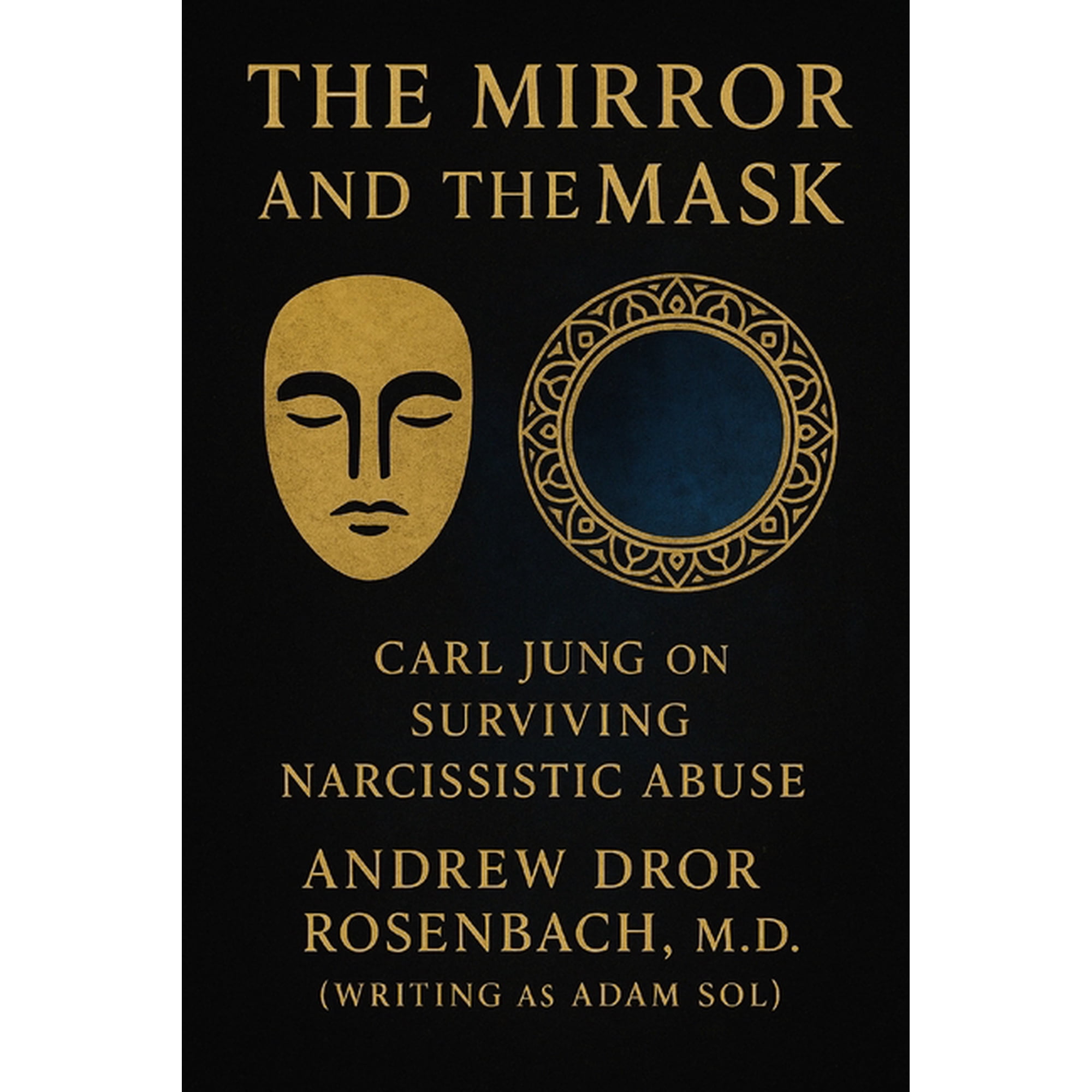 The Mirror and the Mask: Carl Jung on Surviving Narcissistic Abuse: Shadow Work, Trauma Recovery, and Healing for Men, (Paperback)