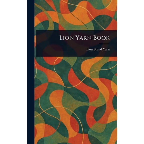 Lion Yarn Book, (Hardcover)