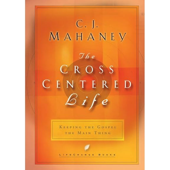 Pre-Owned The Cross Centered Life: Keeping the Gospel The Main Thing, 9781590520451, 1590520459, Hardcover, Lifechange Books edition