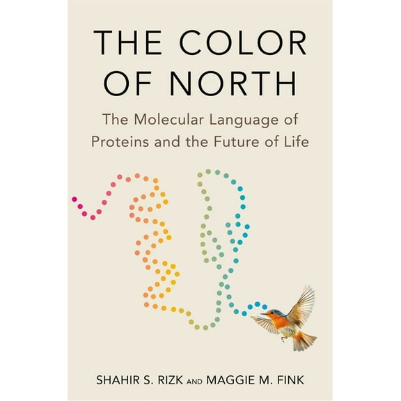 The Color of North: The Molecular Language of Proteins and the Future of Life, (Hardcover)