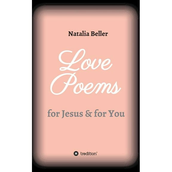 Love Poems: for Jesus & for You, (Hardcover)