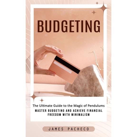 Budgeting: A Guide to Budgeting and Financial Planning (Master Budgeting and Achieve Financial Freedom With Minimalism), (Paperback)