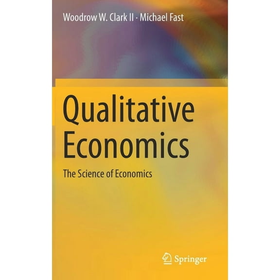 Qualitative Economics: The Science of Economics, (Hardcover)