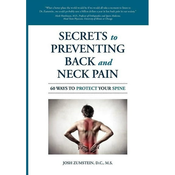 Secrets to Preventing Back and Neck Pain: 60 Ways to Protect Your Spine, (Paperback)