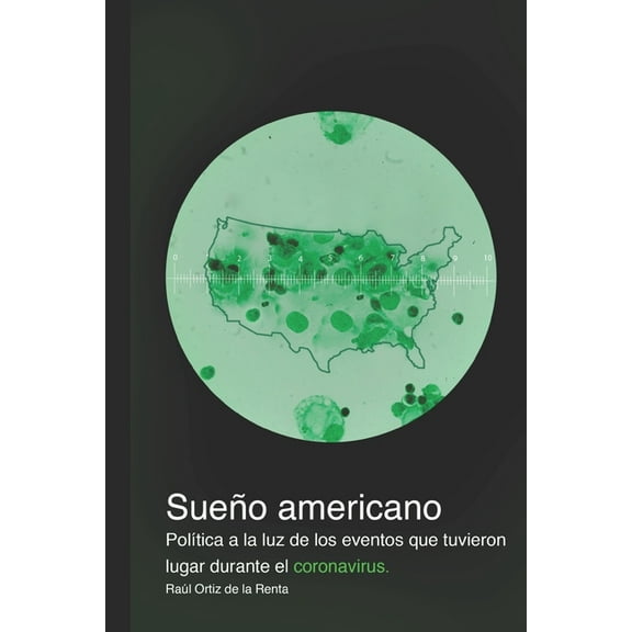 Sueño americano: Política a la luz de los eventos que tuvieron lugar durante el coronavirus (Paperback)