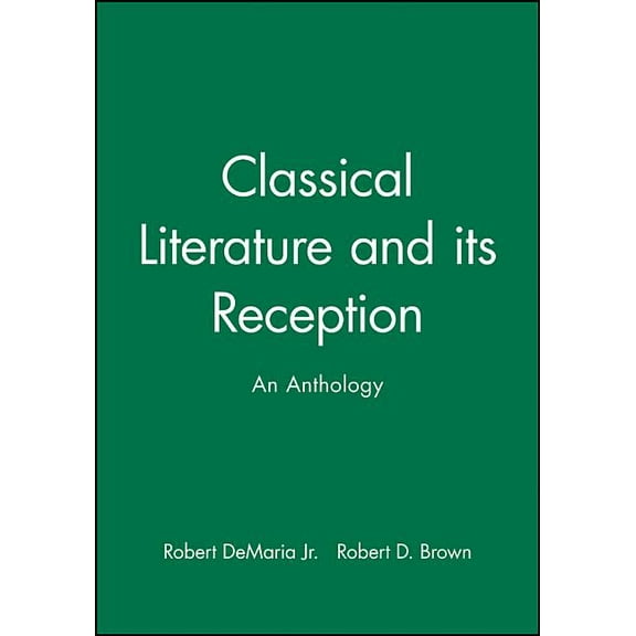 Classical Literature and Its Reception: An Anthology, (Paperback)