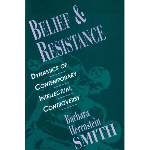 Pre-Owned Belief and Resistance: Dynamics of Contemporary Intellectual Controversy (Paperback) 0674064925 9780674064928