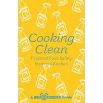 Cooking Clean: Practical Food Safety for Every Kitchen, (Paperback)