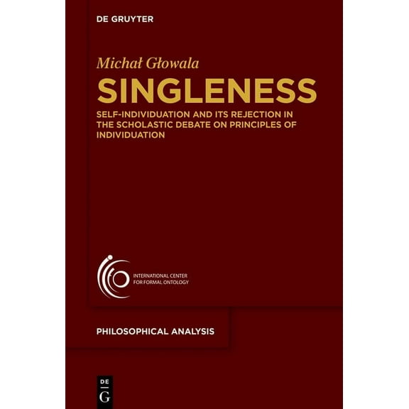 Philosophische Analyse / Philosophical A Singleness: Self-Individuation and Its Rejection in the Scholastic Debate on Principles of Individuation, Book 70, (Hardcover)