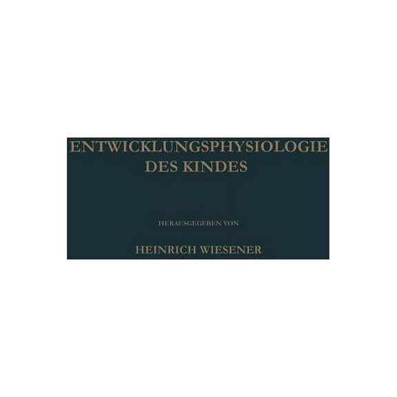 EinfÃ¼hrung in Die Entwicklungsphysiologie Des Kindes, (Paperback)