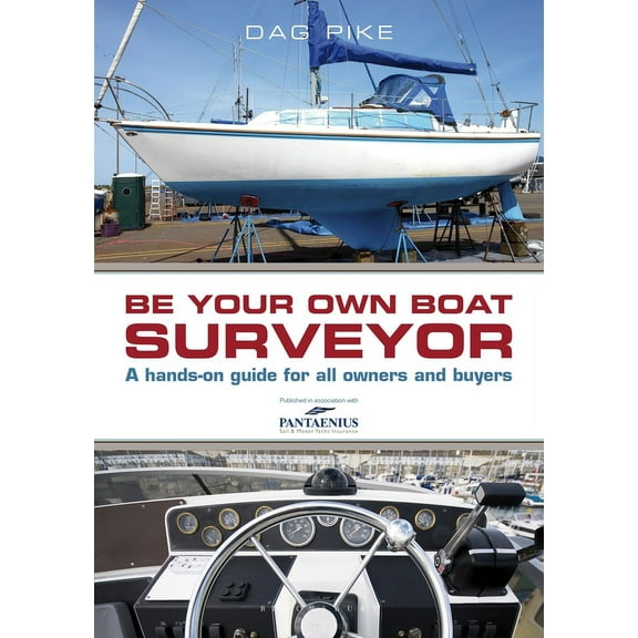 Be Your Own Boat Surveyor : A hands-on guide for all owners and buyers (Paperback)