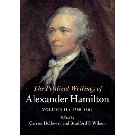 Pre-Owned The Political Writings of American State The Political Writings of Alexander Hamilton: Volume 2, 1789-1804, (Paperback)