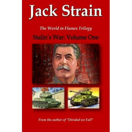 Stalin's War: Volume One: The World in Flames Trilogy
