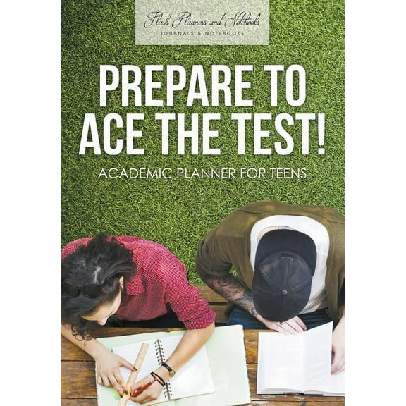 Prepare to Ace the Test! Academic Planner for Teens (Paperback)