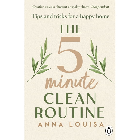 The 5 Minute Clean Routine: Tips and Tricks for a Happy Home, (Paperback)