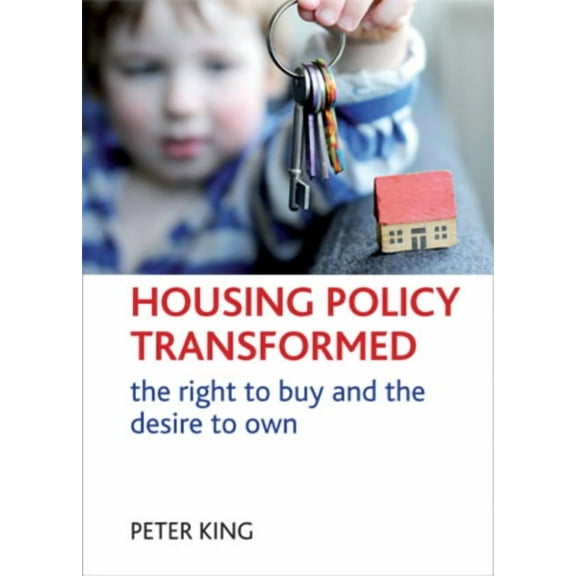 Housing Policy Transformed: The Right to Buy and the Desire to Own, (Hardcover)