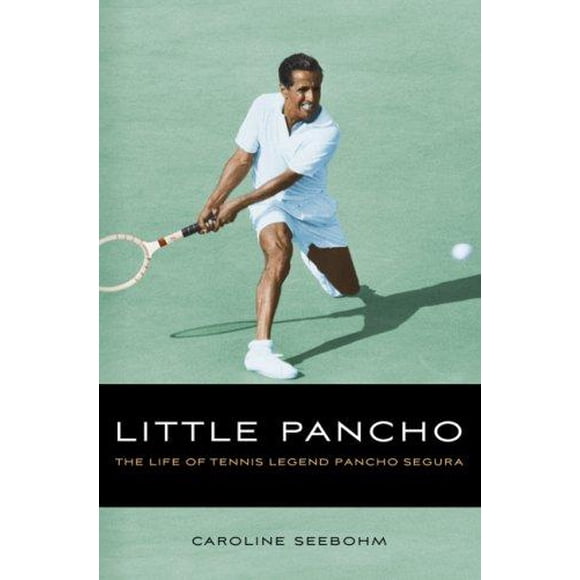 Little Pancho: The Life of Tennis Legend Pancho Segura