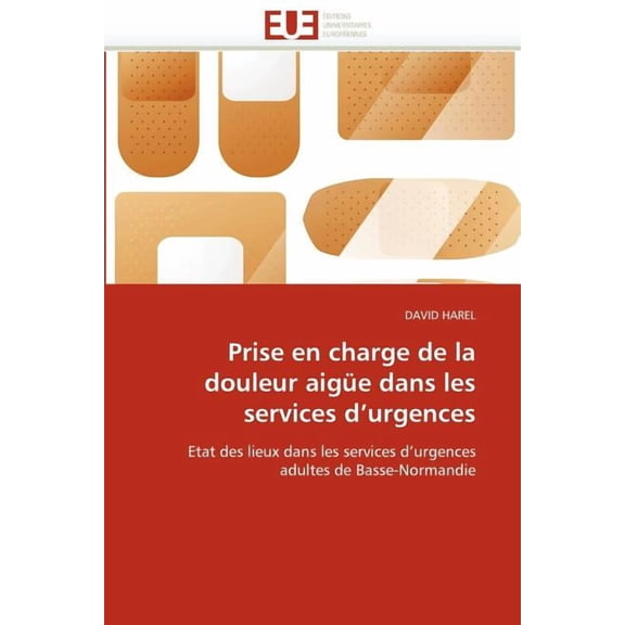 Omn.Univ.Europ.: Prise En Charge de la Douleur Aigüe Dans Les Services d''urgences (Paperback)