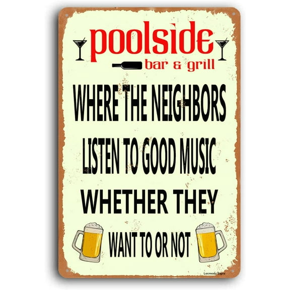 Funny Summer Decor Sign, Poolside Bar and Grill, Where the Neighbors listen to Good Music, Metal Sign for Man Cave Wall Decoration (Aluminum) Size: 12 x 16 inch
