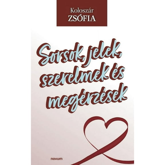 Sorsok, jelek, szerelmek és megérzések (Paperback)