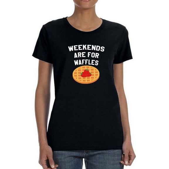 Weekends Are For Waffles Graphic Women Black T-Shirt, Female Small