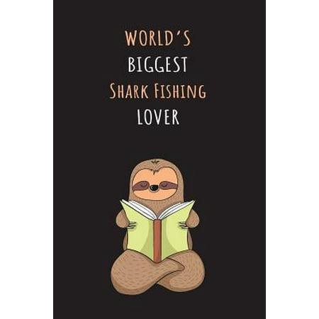 World's Biggest Shark Fishing Lover: Blank Lined Notebook Journal With A Cute and Lazy Sloth Reading (Best Shark Fishing In The World)