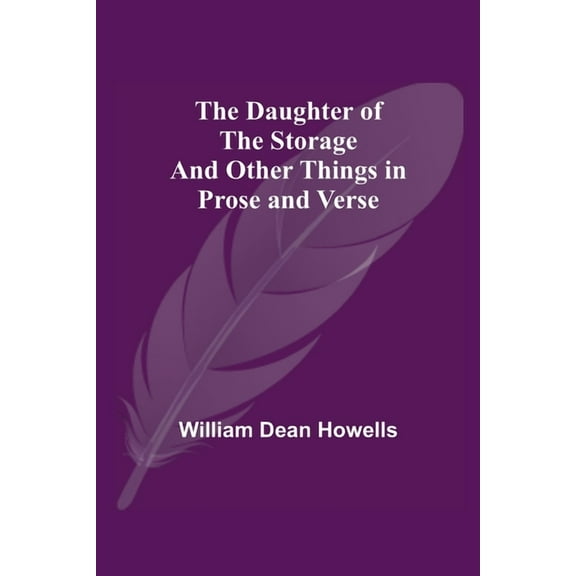 The Daughter Of The Storage And Other Things In Prose And Verse, (Paperback)