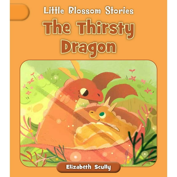 Little Blossom Stories The Thirsty Dragon, (Paperback)