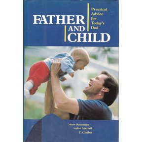 Pre-Owned Father and Child : Practical Advice for Today's Day (Hardcover) 9780681410336