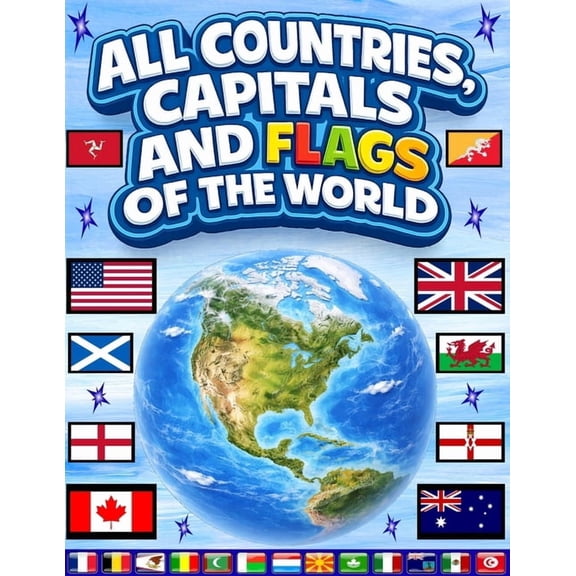 All countries, capitals and flags of the world: A guide to flags from around the world, (Paperback)