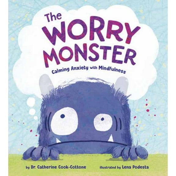Catherine Cook-Cottone: The Worry Monster: Calming Anxiety with Mindfulness (Hardcover)