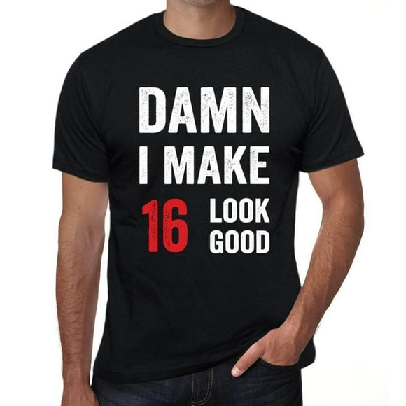 Men's Graphic T-Shirt Damn I Make 16 Look Good 16th Birthday Anniversary 16 Year Old Gift 2008 Vintage Eco-Friendly Short Sleeve Novelty Tee