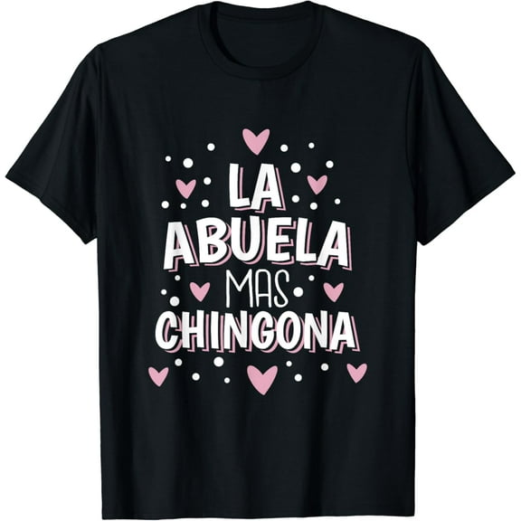 La Abuela Mas Chingona Latina Funny Creative Graphic T-Shirt