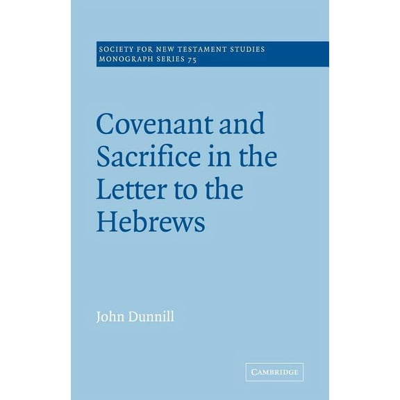 Society for New Testament Studies Monogr Covenant and Sacrifice in the Letter to the Hebrews, Book 75, (Paperback)