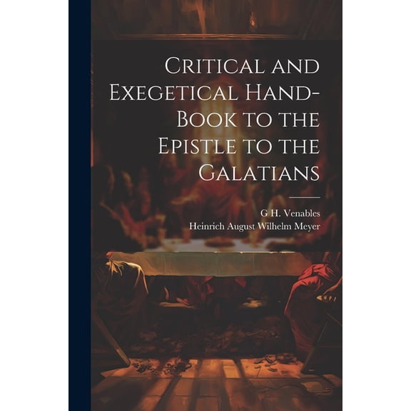 Critical and Exegetical Hand-Book to the Epistle to the Galatians (Paperback)