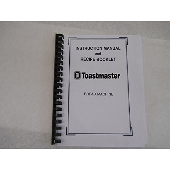 Instruction Manual ONLY for Toastmaster Bread Machine Maker Instruction Manual Model: 408598 REPRINT