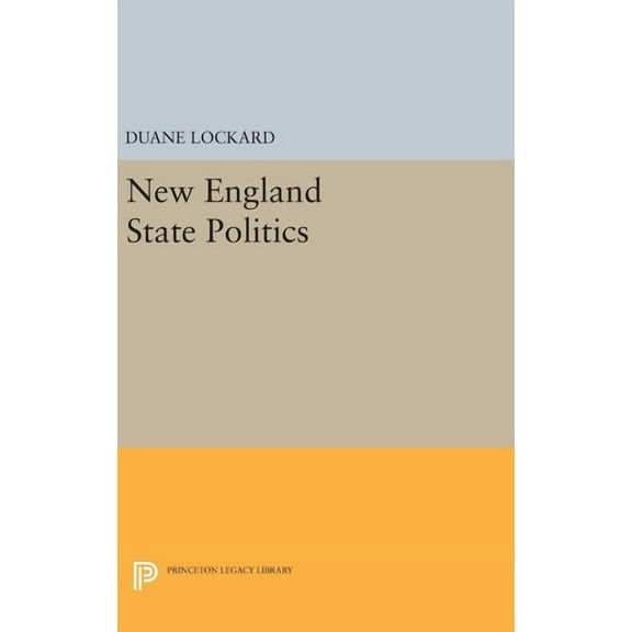 Princeton Legacy Library New England State Politics, Book 2277, (Hardcover)