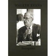 Walker Evans, Incognito: Walker Evans: Incognito (Hardcover)