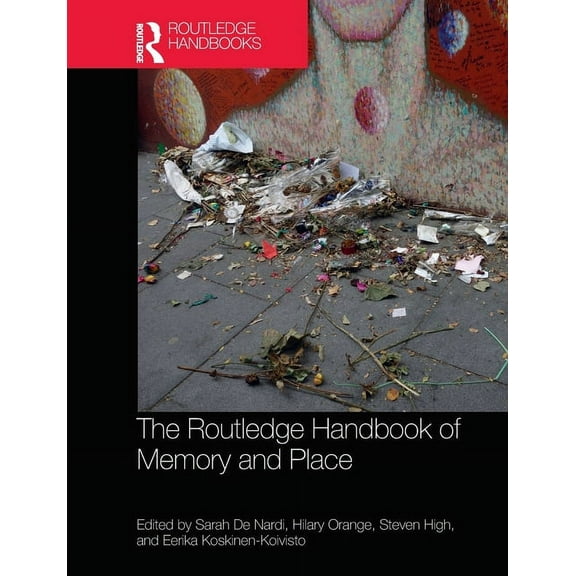 The Routledge Handbook of Memory and Place, (Paperback)