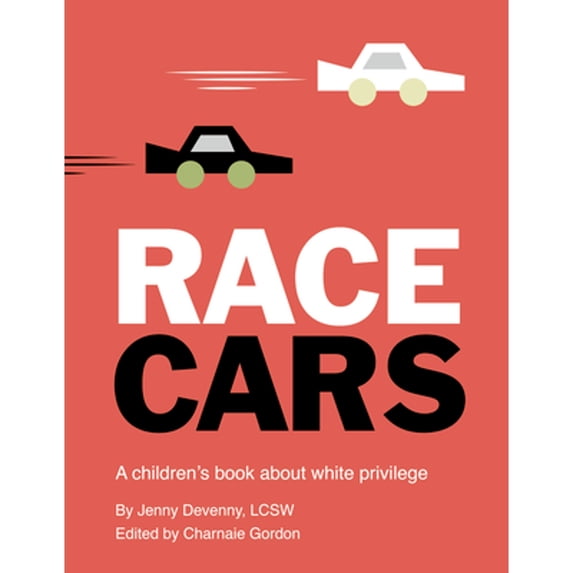 Pre-Owned Race Cars: A Children's Book about White Privilege (Hardcover) by Jenny Devenny, Charnaie Gordon