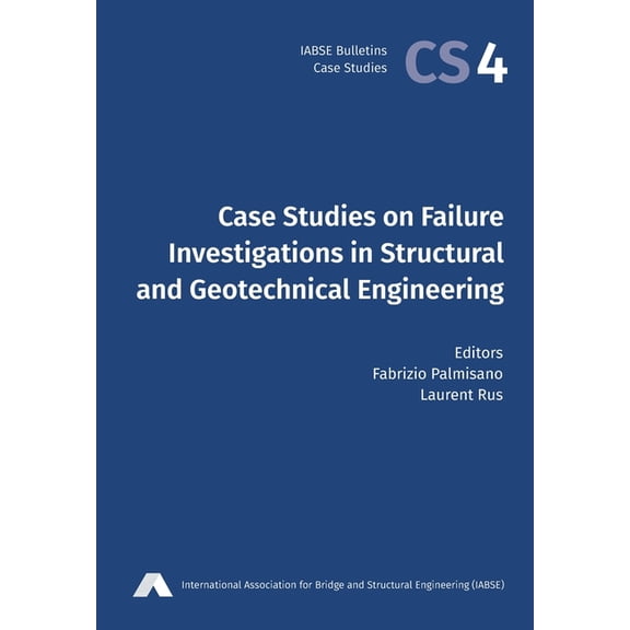 Iabse Bulletins - Case Studies Case Studies on Failure Investigations in Structural and Geotechnical Engineering, Book 4, (Paperback)