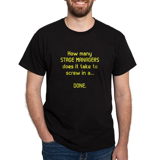 CafePress - Stage Managers Screw Done Dark T Shirt - Men's Classic Cotton T-Shirts