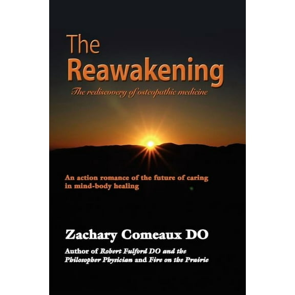 The Reawakening: The Rediscovery of Osteopathic Medicine, (Paperback)