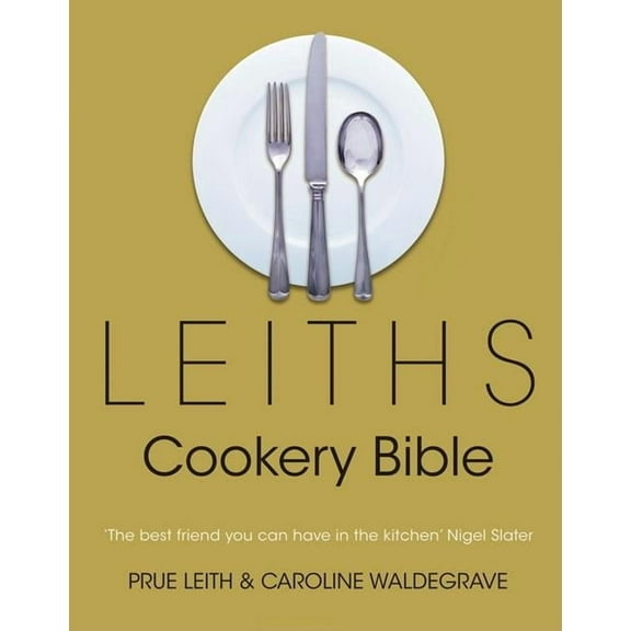 Leiths Cookery Bible: 3rd Ed.