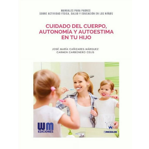 Cuidado del cuerpo, autonomía y autoestima en tu hijo (Paperback)