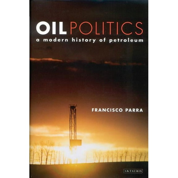 Oil Politics: A Modern History of Petroleum, (Paperback)