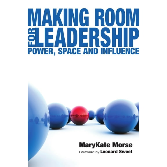 Making Room for Leadership: Power, Space and Influence, (Paperback)